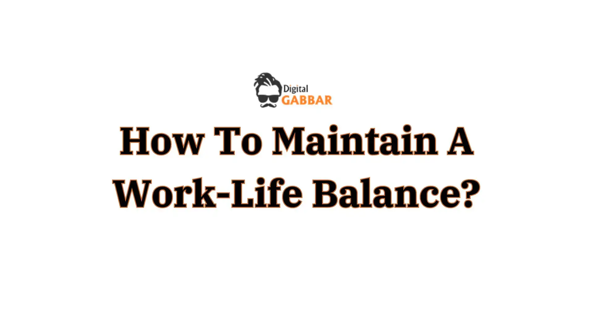 How To Maintain A Work-Life Balance: 5 Genuine Tips