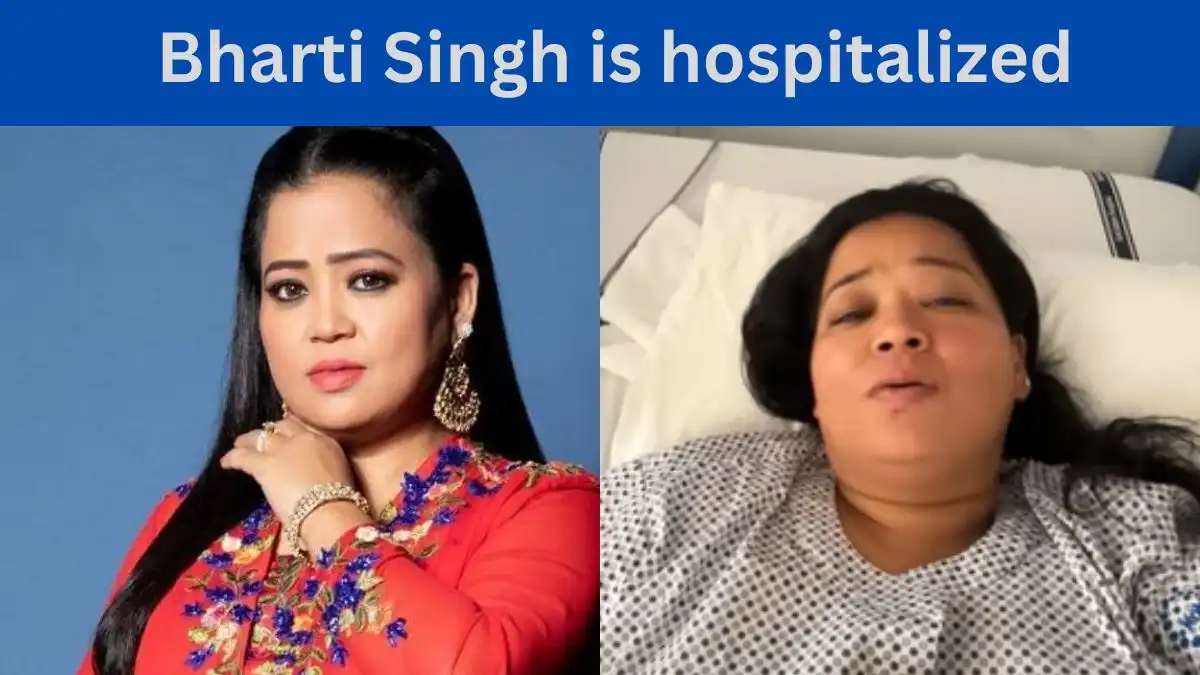 Bharti Singh is hospitalized